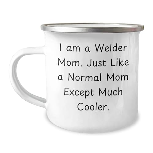 Welder Mom Christmas Unique Gifts - I Am A Welder Mom Funny Camping Mug, 12 oz Stainless Steel with Enamel Finish, Permanent Printing - Gifts for Welder, Friends, Family