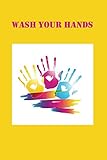  Personal Journal Composition Notebook Wash Your Hands with a Hand Sanitizer Formula inside Lined pages Glossy White Paper: Perfect companion when you ... you or your children to always wash hands