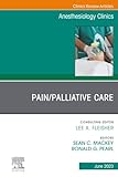 Pain/Palliative Care, An Issue of Anesthesiology Clinics (The Clinics: Internal Medicine, Volume 41-2)