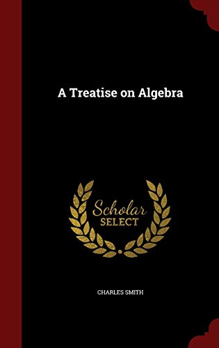 A Treatise on Algebra 1298602785 Book Cover