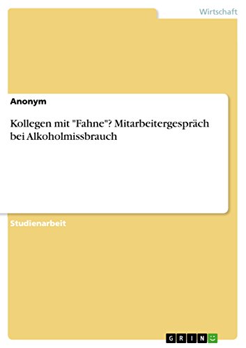Kollegen mit "Fahne"? Mitarbeitergespräch bei Alkoholmissbrauch (German Edition)
