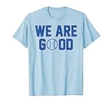 We Are Good T-Shirt