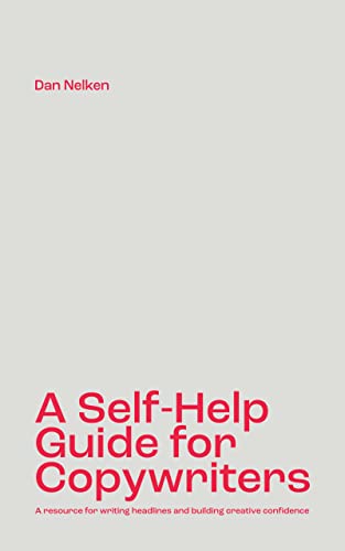 A Self-Help Guide for Copywriters: A resource for writing headlines and building creative confidence (English Edition)