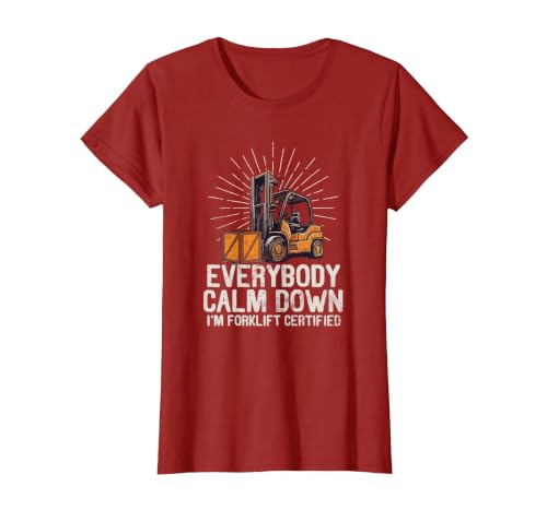 Everybody Calm Down I'm Forklift Certified Funny Forklifter T-Shirt, Women, Cranberry Red, Large