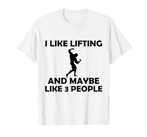 I Like Lifting And Maybe Like 3 People Funny Gym Bodybuild Camiseta