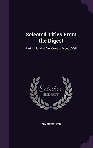 Selected Titles From the Digest: Part I. Mandati Vel Contra, Digest XVII