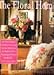 Floral Home, The:: From Floral Wallpapers and Fabrics to Arranging Fresh and Dried Flowers
