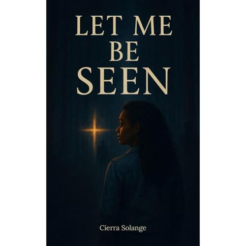 Let Me Be Seen Audiolibro Por Cierra Solange arte de portada