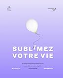  Subl Mez Votre Vie: Enseignements kabbalistiques pour élever votre réalité quotidienne