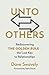 Unto Others: Rediscovering the Golden Rule  the Lost Key to Relationships