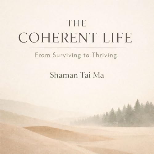 Couverture de The Coherent Life - From Surviving to Thriving