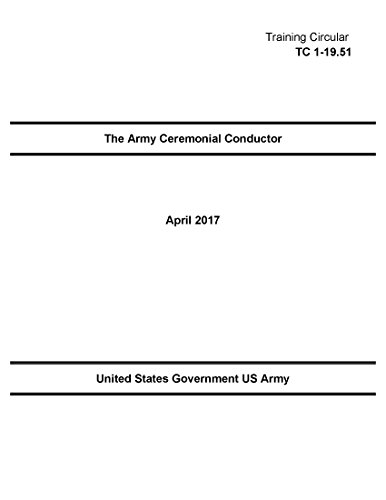 Training Circular TC 1-19.51 The Army Ceremonial