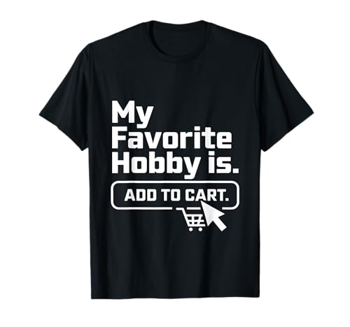 My Favorite Hobby Is Agregar al Carrito Amantes de las Compras Divertido Camiseta