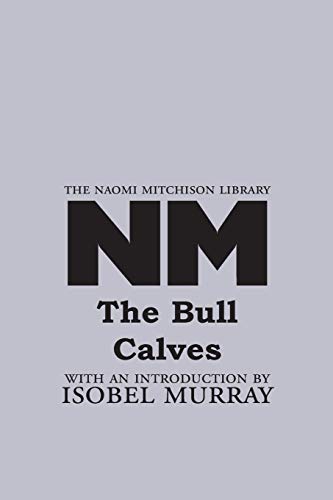 The Bull Calves (Naomi Mitchison Library)