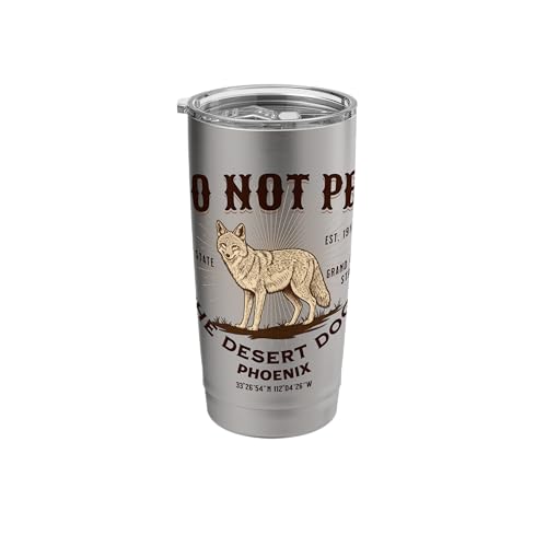 Phoenix Arizona Funny Do Not Pet the Desert Dogs Stainless Steel Insulated Tumbler