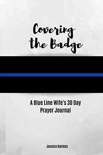 Covering the Badge: A Blue Line Wife's 30 Day Prayer Journal