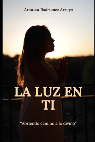 La Luz en Ti: Abriendo camino a lo divino