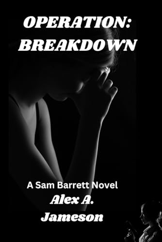 OPERATION: BREAKDOWN: A Sam Barrett Novel (The Sam Barrett Ops)
