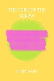 The Turn of the Screw by henry james (English Edition)