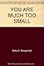YOU ARE MUCH TOO SMALL (Bank Street ready-to-read)