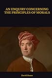 AN ENQUIRY CONCERNING THE PRINCIPLES OF MORALS