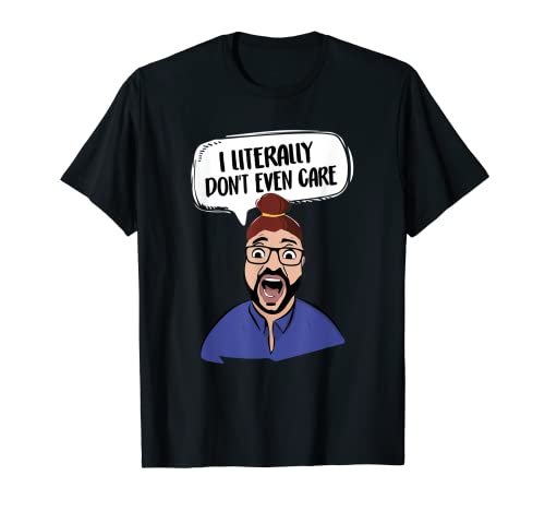 I Literally Don't Even Care Funny Saying Camiseta