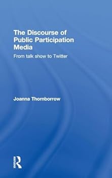Hardcover The Discourse of Public Participation Media: From Talk Show to Twitter Book