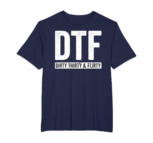 DTF Dirty Thirty & Flirty Funny 30th Birthday G T-Shirt, Men's Big and Tall, Navy Blue, 3X Tall