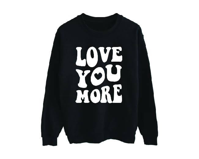 Love You More In Hoodie, Funny Unisex Adult Sweatshirt, Valentine's Day Gift2