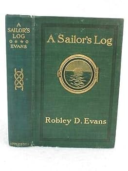 Hardcover Robley D. Evans A SAILOR'S LOG 1901 D. Appleton & Co., NY First Edition Illust'd [Hardcover] unknown Book