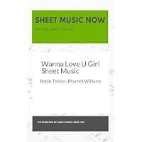Wanna Love U Girl Sheet Music