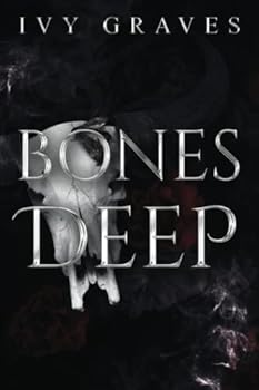 Bones Deep: A Dark, Psychological Romance. (Shadows and Obsessions Duet)