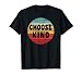 Choose Kind TShirt - Anti-Bullying Message Vintage Retro T-Shirt