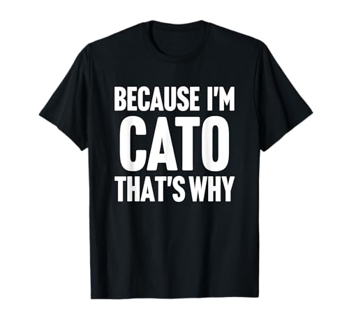 Because I'm Cato That's Why Am Personalized Name T-Shirt