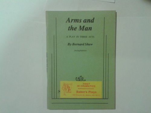 Arms and the Man: a Play in Three Acts, Acting ... B0020B9KPS Book Cover