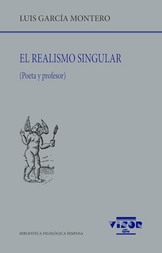 El realismo singular: (Poeta y profesor): 304 (Biblioteca Filológica Hispana)
