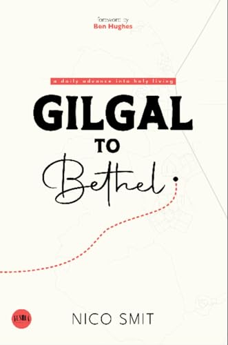 Gilgal To Bethel: a daily advance into holy living