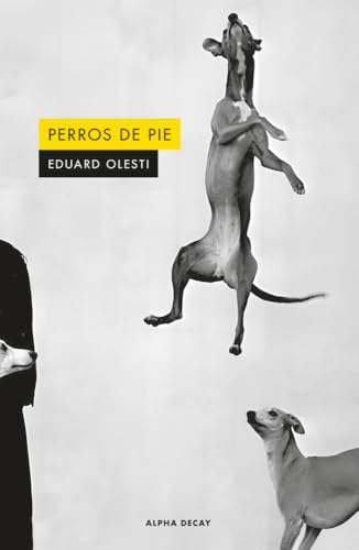 Perros de pie (ALPHA DECAY) view 2