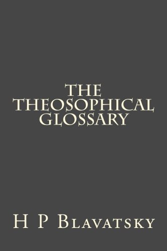 The Theosophical Glossary 1975737245 Book Cover