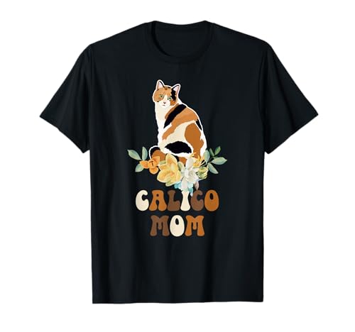 Calico Cat Mom Flowers Calico Cat Owner Calico Cat Girl
