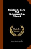 Franz�sische Staats- Und Rechtsgeschichte, Volume 1 1344098576 Book Cover