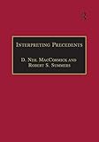 Interpreting Precedents: A Comparative Study (Applied Legal Philosophy)
