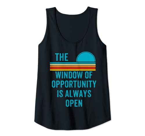 Mujer La ventana de la oportunidad siempre está abierta Motivacional Camiseta sin Mangas