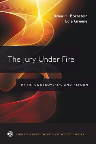 The Jury Under Fire: Myth, Controversy, and Reform (American Psychology-Law Society Series)