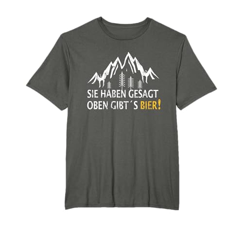 Berg Wandern Trekking - Sie Haben Gesagt Oben Gibt's Bier T-Shirt