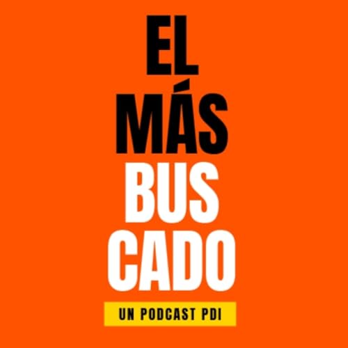 El Más Buscado - Podcast PDI - Episodio 12 - Robo de vehículos
