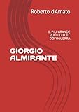 GIORGIO ALMIRANTE: IL PIU' GRANDE POLITICO DEL DOPOGUERRA
