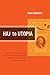 Haj to Utopia: How the Ghadar Movement Charted Global Radicalism and Attempted to Overthrow the British Empire (California World History Library)