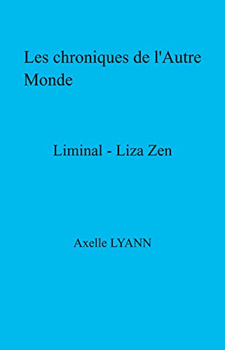 Télécharger Les Chroniques de l'Autre Monde: Liminal - Liza Zen Livre eBook France
