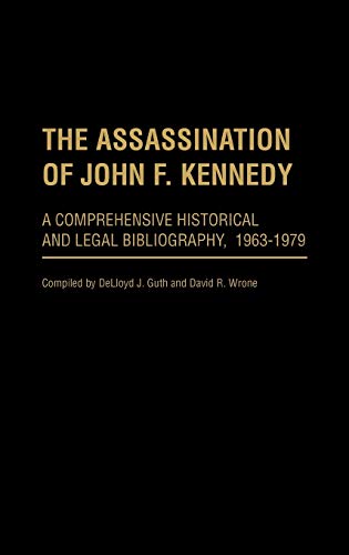 The Assassination of John F. Kennedy: A Comprehensive Historical and Legal Bibliography, 1963-1979